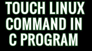 Touch linux command in C program