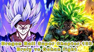 Dragon Ball Super Chapter 103 A Legacy Toward the Future / Broly vs Gohan