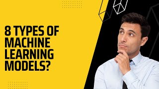 8 Different types of models in machine learning?