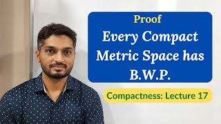 Proof of Every Compact Metric Space has BWP | L17 | Compactness  @Ranjan Khatu ​