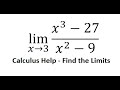 Calculus Help: Find the limits: lim (x→3)⁡ (x^3-27)/(x^2-9) - Technique to solve