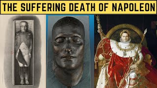 The SUFFERING Death Of Napoleon - The Emperor Of France