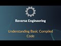 Introduction to Reverse Engineering - Understanding Basic Compiled Code