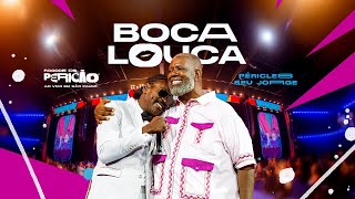 Péricles e Seu Jorge -  Boca Louca | Pagode do Pericão Ao Vivo em São Paulo  (Vídeo Oficial)