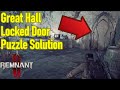 Remnant 2 the great hall locked door, how to get into the locked secret rooms, bone chopper location