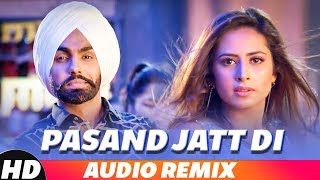 Pasand Jatt Di (Audio Remix) | Ammy Virk | Sargun Mehta | Sukh-E Muzical Doctorz | Remix 2018