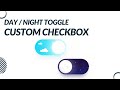 Day Night Mode using only HTML & CSS | Custom Checkbox Toggle Button