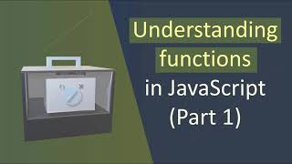 Understanding functions in JavaScript for visual learners (Part 1)