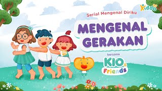 Belajar Mengenal Gerakan untuk Anak | Serial Mengenal Diriku Bersama Kio \u0026 Friends | Kiddo.id