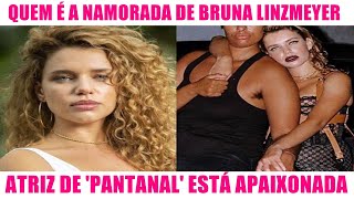 Quem é a namorada de Bruna Linzmeyer? Atriz de Pantanal está APAIXONADA