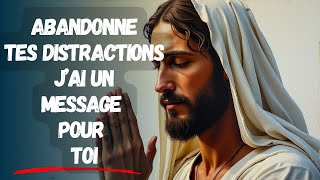 🔴➕Dieu dit : Abandonne tes distractions J'ai un message pour toi | Message De Dieu Urgent