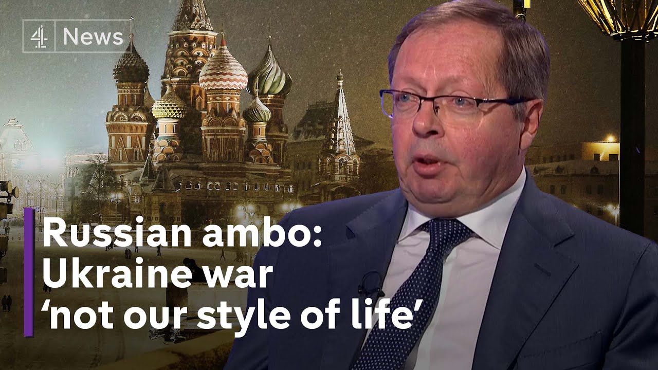 War With Ukraine ‘is Not Our Style Of Life,’ Says Russia’s Ambassador ...