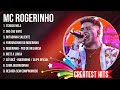 Top Hits MC Rogerinho 2024 ~ Best MC Rogerinho playlist 2024