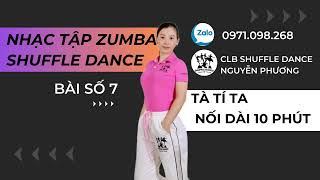 [Series nhạc tập #7] TÀ TÍ TA - NHẠC TẬP SHUFFLE DANCE NỐI DÀI 10 PHÚT