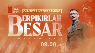 BERPIKIRLAH BESAR - Sunday Service 2 08 Januari 2023 I Ps. Philip Mantofa