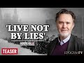 ‘Live Not By Lies’—Rod Dreher: How Much Are We Willing to Sacrifice for the Truth? | TEASER