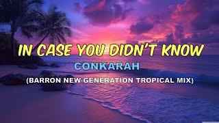 Conkarah - In case you didn't know (Barron New-Generation Tropical Mix)