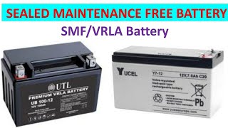 Sealed Maintenance Free Battery||SMF and VRLA Battery|Valve regulated lead acid battery