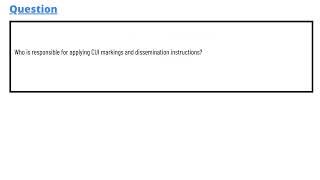 Who is responsible for applying CUI markings and dissemination instructions?