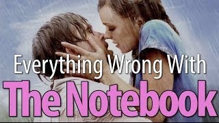 Everything Wrong With The Notebook In 10 Minutes Or Less