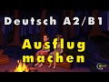 A2 sprechen Teil 3 | B1 sprechen Teil 1 | Ausflug machen | Deutsch lernen mit Dialogen