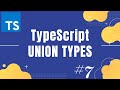 TypeScript tutorial 7: Union types | Introduction to union types and how to use it in typescript