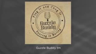 Guzzle Buddy ® Instructions www.guzzlebuddy.com