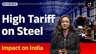 25% Tariff on Steel by US, What Would be Impact on India?  | InNews | Drishti IAS English