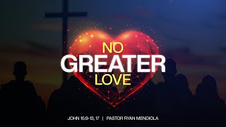 No Greater Love | Pstr Ryan Mendiola | Wed PM Feb 12, 2025 | Victory Chapel Yigo GU