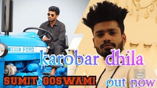 karobar dhila || sumit goswami || shanky goswami || latest haryanvi song||2021