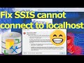 Fix SSIS cannot connect to localhost