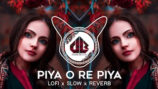 Piya O Re Piya LOFI x REVERB x SLOW Trap Mix [ DARK BEATS VIBES ]