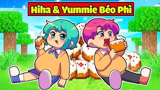 VÌ ĂN QUÁ NHIỀU NÊN YUMMIE VÀ HIHA TRỞ NÊN SIÊU BÉO TRONG MINECRAFT*YUMMIE MẬP Ú 😰😭