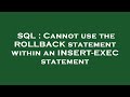 SQL : Cannot use the ROLLBACK statement within an INSERT-EXEC statement