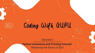 Python Comments and Printing Tutorial: Mastering the Basics in IDLE