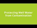 Protecting Well Water from Contamination - August 19, 2014