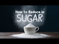 How to reduce sugar in food? Food simple reliable