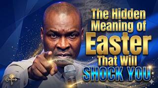 The Hidden Meaning of Easter That Will Shock You by Apostle Joshua Selman