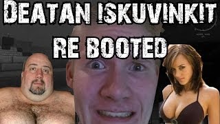 Deatan Iskuvinkit Re-Booted!