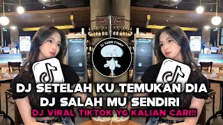 DJ KINI SETELAH KU TEMUKAN DIA MAU TERIMA AKU APA ADANYA-DJ SALAHMU SENDIRI VIRAL TIKTOK