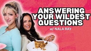 Nala Ray & I Answer YOUR Wildest Questions