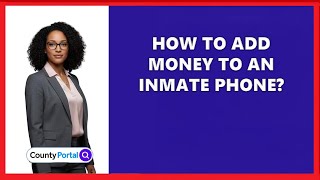 How To Add Money To An Inmate Phone?