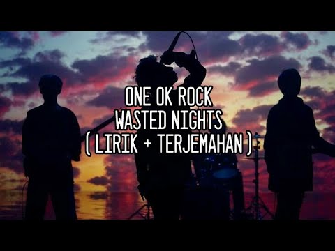 One Ok Rock Wasted Nights Lirik Terjemahan Youtube