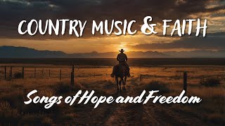 COUNTRY MUSIC & FAITH | Songs of Hope and Freedom