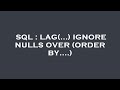 SQL : LAG(...) IGNORE NULLS OVER (ORDER BY....)