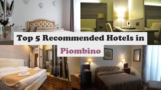 Top 5 Recommended Hotels In Piombino | Best Hotels In Piombino