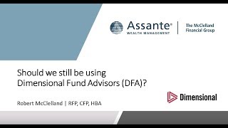 Should We Still Be Using Dimensional Fund Advisors? | The McClelland Financial Group | tmfg.ca