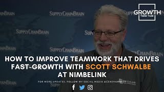 603 | How to Improve Teamwork that Drives Fast-Growth with Scott Schwalbe at Nimbelink