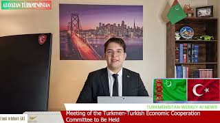 Major Regional Developments: TAPI Pipeline Progress, Turkmen-Turkish Cooperation \u0026 More