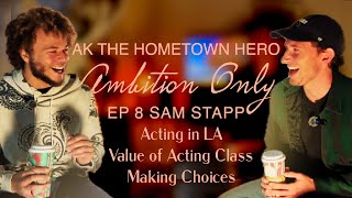 Sam Stapp | Ambition Only w/ AK the Hometown Hero Ep.8